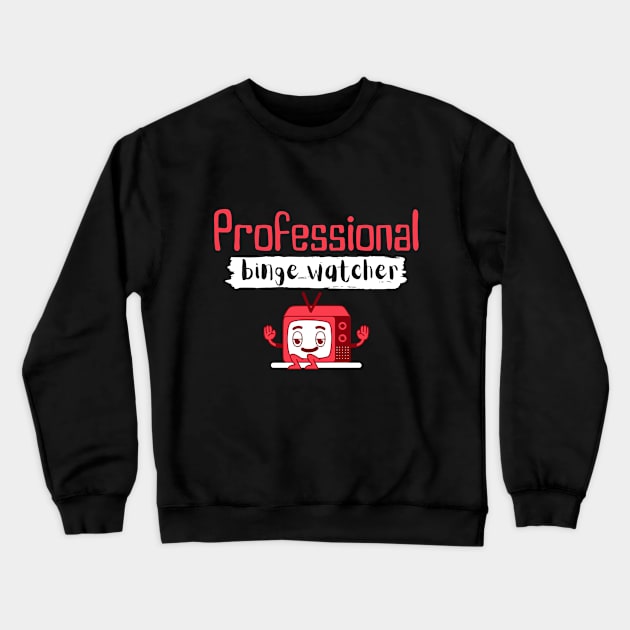 Professional binge watcher Crewneck Sweatshirt by Tecnofa